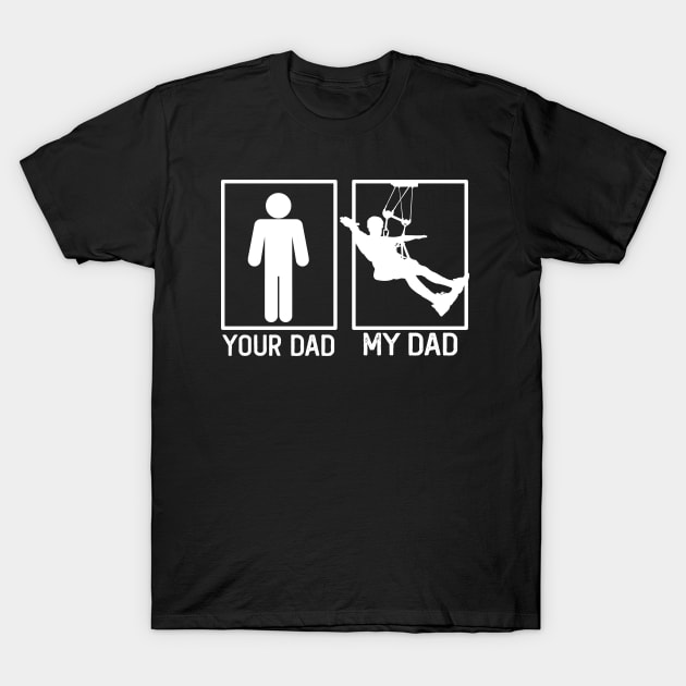 Zip line Your Dad vs My Dad Shirt Zip line Dad Gift T-Shirt by mommyshirts